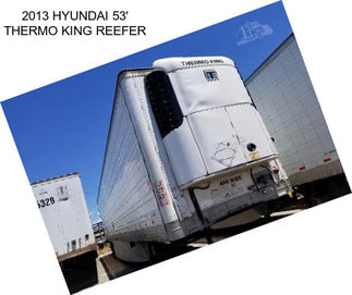 2013 HYUNDAI 53\' THERMO KING REEFER