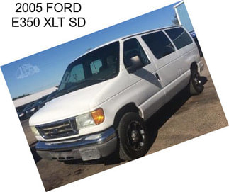 2005 FORD E350 XLT SD