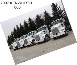 2007 KENWORTH T800