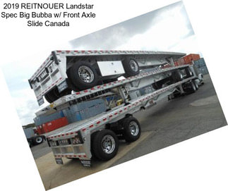 2019 REITNOUER Landstar Spec Big Bubba w/ Front Axle Slide Canada