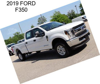 2019 FORD F350