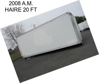 2008 A.M. HAIRE 20 FT