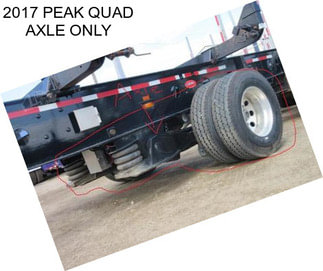 2017 PEAK QUAD AXLE ONLY