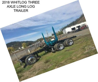 2018 WHITLOG THREE AXLE LONG LOG TRAILER