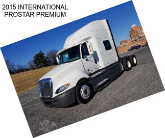 2015 INTERNATIONAL PROSTAR PREMIUM