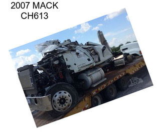 2007 MACK CH613