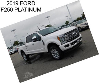 2019 FORD F250 PLATINUM