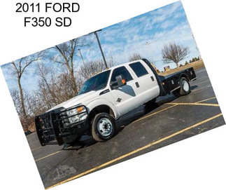 2011 FORD F350 SD