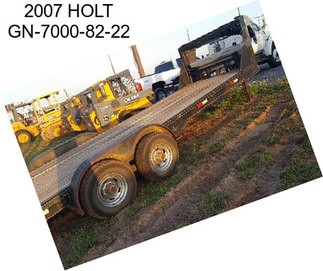 2007 HOLT GN-7000-82-22