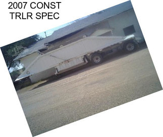 2007 CONST TRLR SPEC