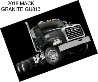 2018 MACK GRANITE GU813