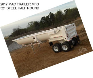 2017 MAC TRAILER MFG 32\'  STEEL HALF ROUND