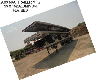 2009 MAC TRAILER MFG 53 X 102 ALUMINUM FLATBED