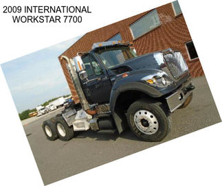 2009 INTERNATIONAL WORKSTAR 7700