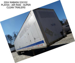 2004 WABASH 53X102  PLATES - AIR RIDE - SUPER CLEAN TRAILERS