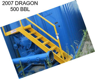 2007 DRAGON 500 BBL