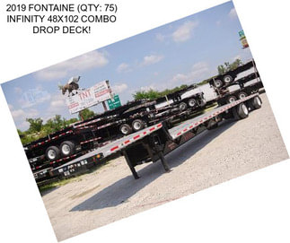 2019 FONTAINE (QTY: 75) INFINITY 48X102 COMBO DROP DECK!