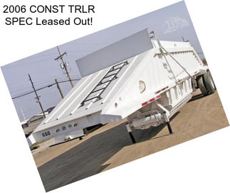 2006 CONST TRLR SPEC Leased Out!