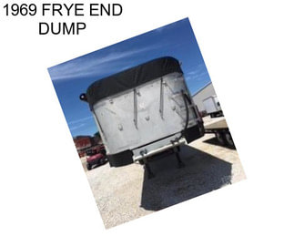 1969 FRYE END DUMP