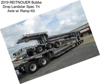 2019 REITNOUER Bubba Drop Landstar Spec Tri Axle w/ Ramp Kit