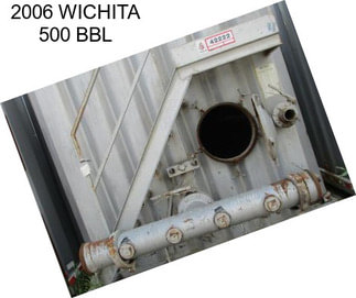 2006 WICHITA 500 BBL