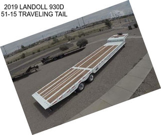 2019 LANDOLL 930D 51-15 TRAVELING TAIL