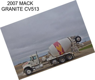 2007 MACK GRANITE CV513