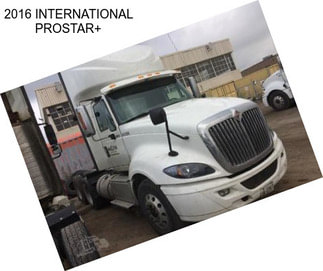 2016 INTERNATIONAL PROSTAR+