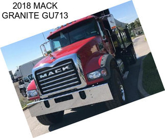 2018 MACK GRANITE GU713