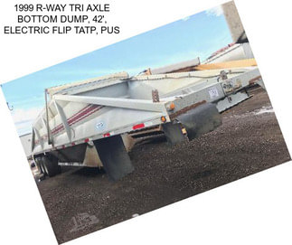 1999 R-WAY TRI AXLE BOTTOM DUMP, 42\', ELECTRIC FLIP TATP, PUS