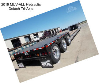 2019 MUV-ALL Hydraulic Detach Tri-Axle