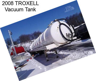 2008 TROXELL Vacuum Tank