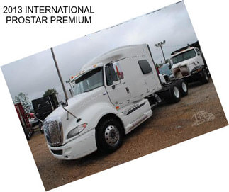 2013 INTERNATIONAL PROSTAR PREMIUM