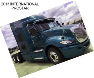 2013 INTERNATIONAL PROSTAR