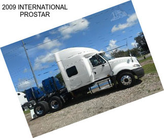 2009 INTERNATIONAL PROSTAR