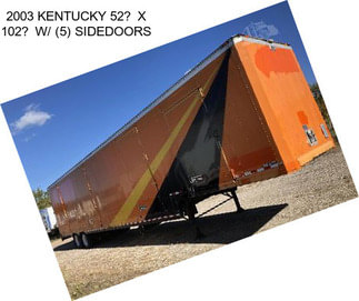 2003 KENTUCKY 52 X 102 W/ (5) SIDEDOORS