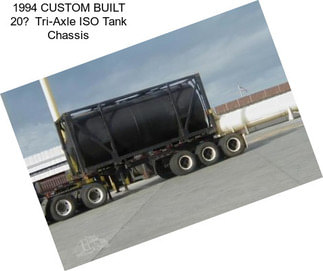 1994 CUSTOM BUILT 20 Tri-Axle ISO Tank Chassis