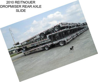 2010 REITNOUER DROPMISER REAR AXLE SLIDE