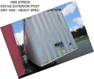 1995 STRICK 53X102 EXTERIOR POST DRY VAN - HEAVY SPEC