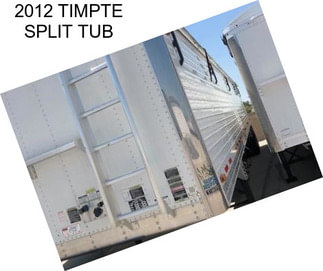 2012 TIMPTE SPLIT TUB