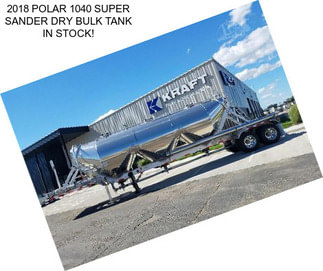 2018 POLAR 1040 SUPER SANDER DRY BULK TANK IN STOCK!