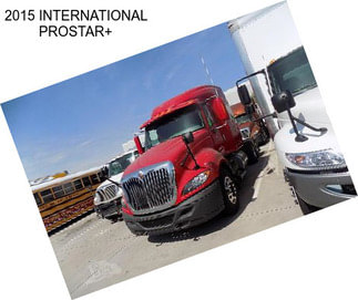 2015 INTERNATIONAL PROSTAR+