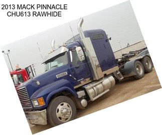 2013 MACK PINNACLE CHU613 RAWHIDE