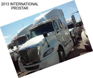 2013 INTERNATIONAL PROSTAR