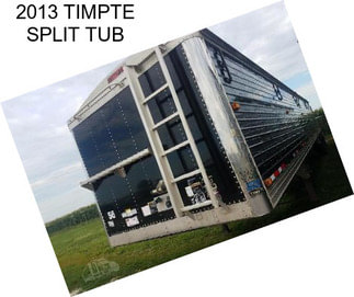 2013 TIMPTE SPLIT TUB