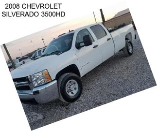 2008 CHEVROLET SILVERADO 3500HD