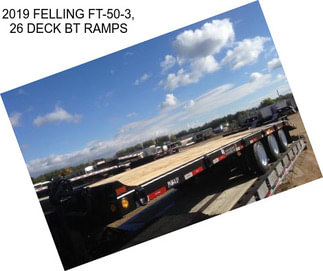 2019 FELLING FT-50-3, 26 DECK BT RAMPS