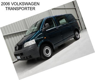 2006 VOLKSWAGEN TRANSPORTER