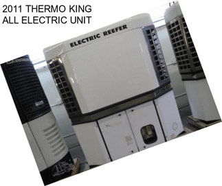 2011 THERMO KING ALL ELECTRIC UNIT