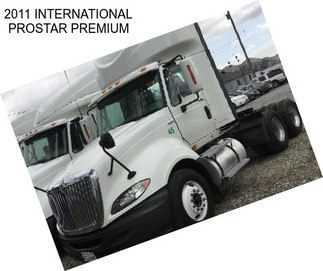 2011 INTERNATIONAL PROSTAR PREMIUM